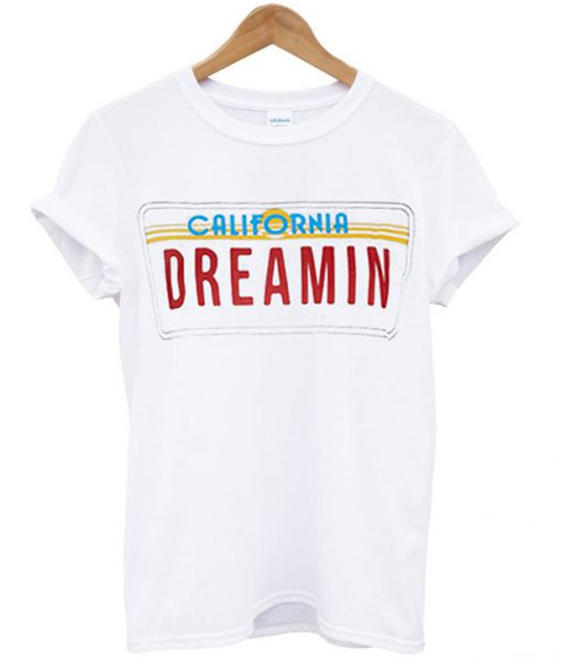 california dreamin t-shirt