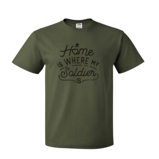 home is where my soldier is tshirt