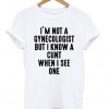 i'm not a gynecologist tshirt