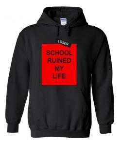 school ruined my life hoodie