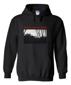 Destination Unknown Hoodie