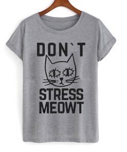 Dont Stress Meowt Tshirt