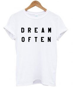 Dream Often T-shirt