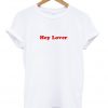 Hey Lover Tshirt