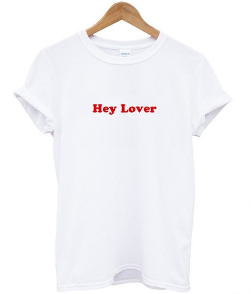 Hey Lover Tshirt