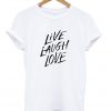 Live Laugh Love Tshirt