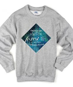 Theres No In Wifi The Forest Sweatshirt