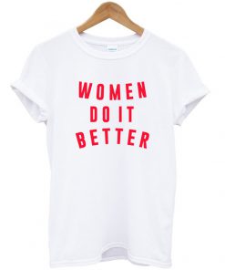 Women Do It Better T Shirt