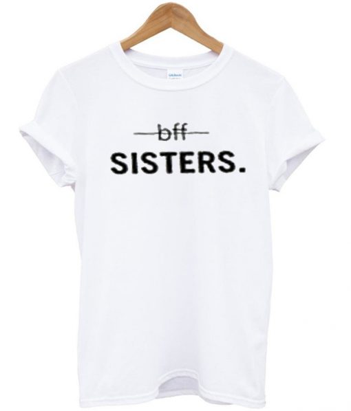 bff sisters t-shirt