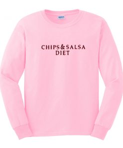 chips & salsa diet sweatshirt