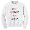don't grow up it's a trap sweatshirt