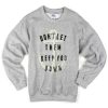 don't let them keep you down sweatshirt