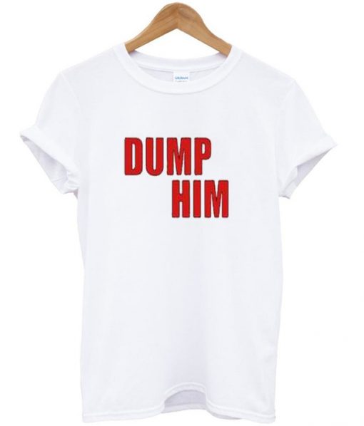 dump him t-shirt