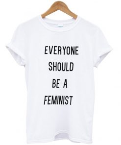 everyone should be a feminist tshirt