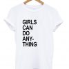 girls can do anything t-shirt