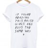 if youre reading this raise girls and boys the same way tshirt