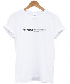kind people are my kinda people salmansohn quote t-shirt