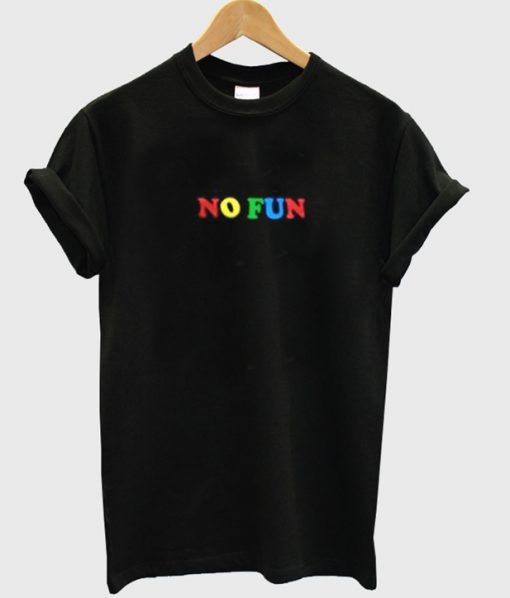 no fun t-shirt