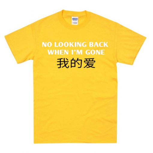 no looking back when i'm gone tshirt