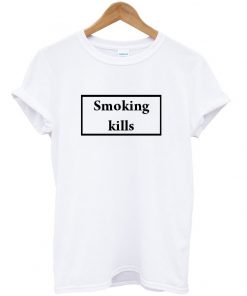 smoking kills t-shirt