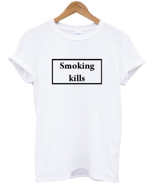 smoking kills t-shirt