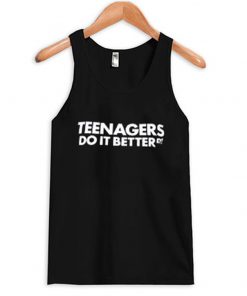 teenagers do it better tanktop
