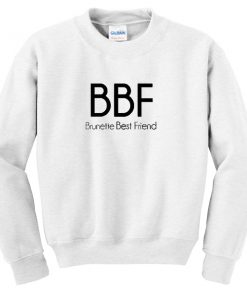 BBF brunette best friend sweatshirt