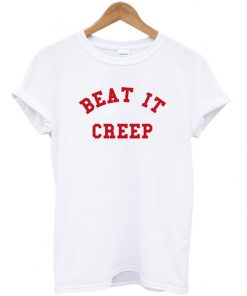 Beat It Creep T-Shirt