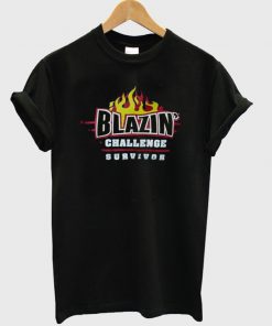 Blazzin Challenge Survivor T shirt