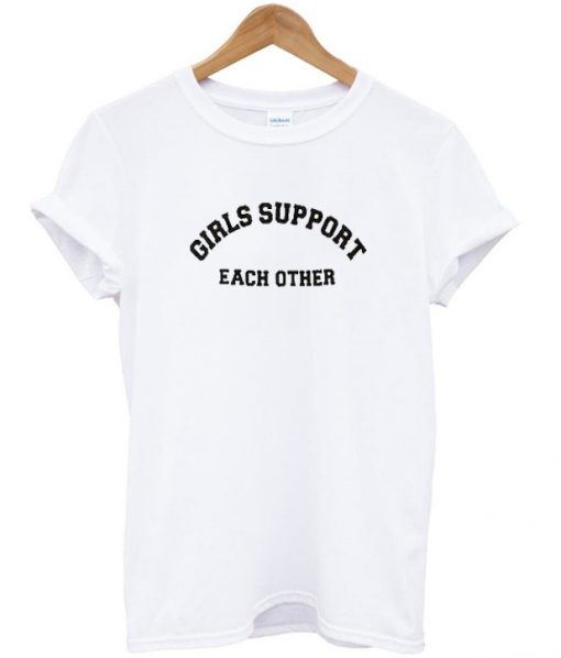 Girls Support Each Other Tshirt