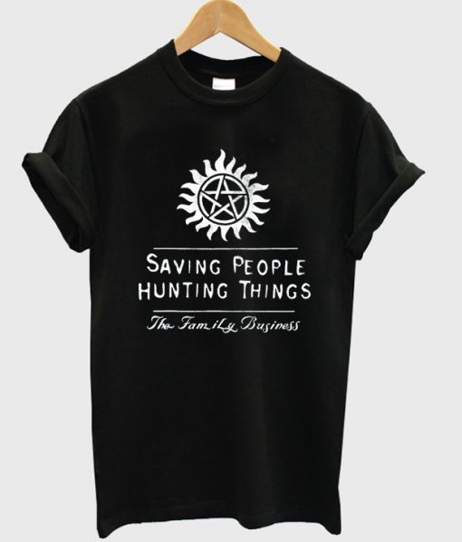 Saving people hunting things supernatural T-shirt