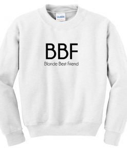 bbf blonde best friend sweatshirt