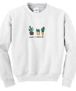 cactus don't touch n!!! sweatshirt