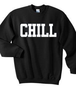 chill font sweatshirt