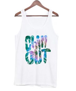 chill out tank top