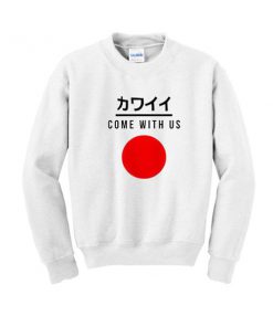 come with us japanese sweatshirt