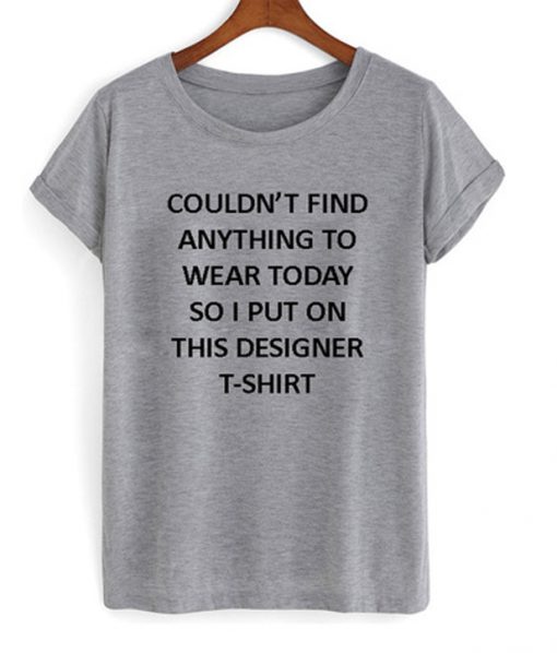 couldn't find anything to wear today tshirt