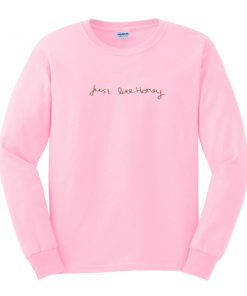 just like honey sweatshirt