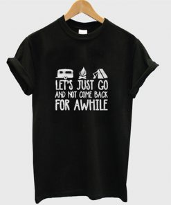 lets just go t-shirt