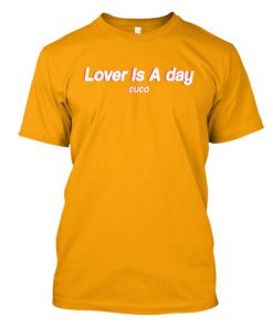 lover is a day cuco tshirt