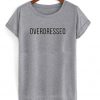 overdressed t-shirt