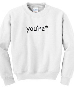 you're grammar correction sweatshirt