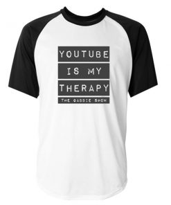 youtube is my therapy raglan tshirt