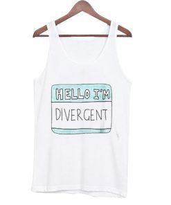 Hello Im Divergent Tank top