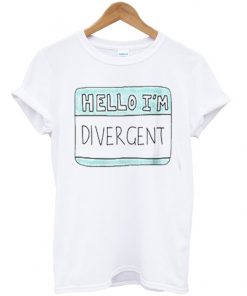 Hello Im Divergent Tshirt