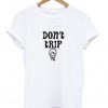 don't trip t-shirt