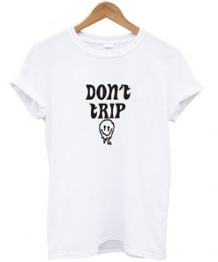 don't trip t-shirt