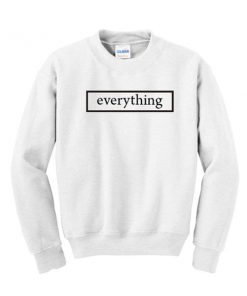 everything sweatshirt