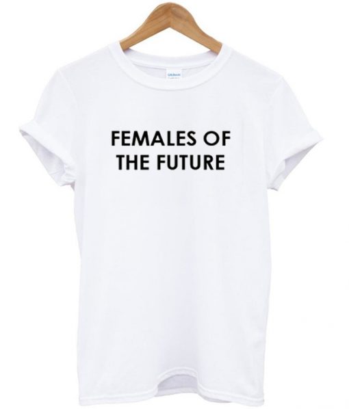 females of the future t-shirt