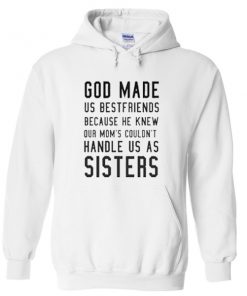 god made us bestfriends hoodie